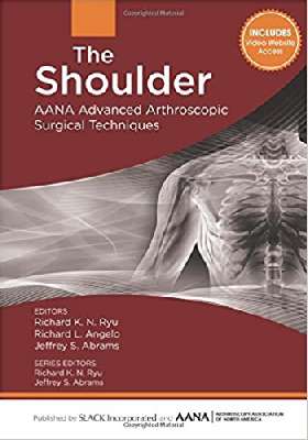 The Shoulder: AANA Advanced Arthroscopic Surgical Techniques