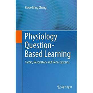 Physiology Question-Based Learning: Cardio, Respiratory and Renal Systems