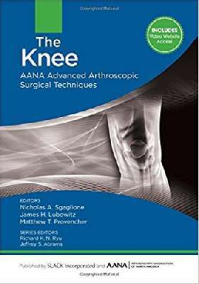 The Knee: AANA Advanced Arthroscopic Surgical Techniques