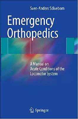 Emergency Orthopedics: A Manual on Acute Conditions of the Locomotor System