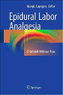 Epidural Labor Analgesia: Childbirth Without Pain