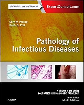 Pathology of Infectious Diseases: A Volume in the Series: Foundations in Diagnostic Pathology