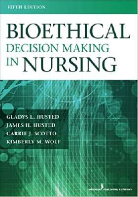 Bioethical Decision Making in Nursing, Fifth Edition