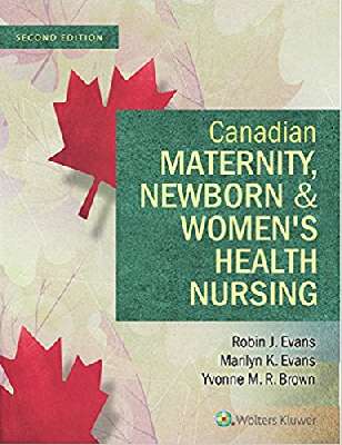 Canadian Maternity, Newborn, and Women's Health Nursing: Comprehensive Care Across the Lifespan