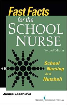 Fast Facts for the School Nurse, Second Edition: School Nursing in a Nutshell