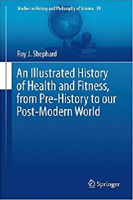 An Illustrated History of Health and Fitness,	 	from Pre-History to our Post-Modern World