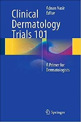 Clinical Dermatology Trials 101
