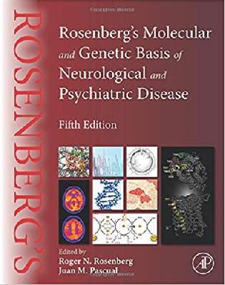 Rosenberg's Molecular and Genetic Basis of Neurological and Psychiatric Disease, Fifth Edition