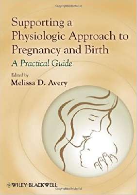 Supporting a  Physiologic Approach to Pregnancy and Birth
