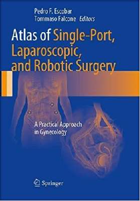 Atlas of Single-Port, Laparoscopic, and Robotic Surgery: A Practical Approach in Gynecology
