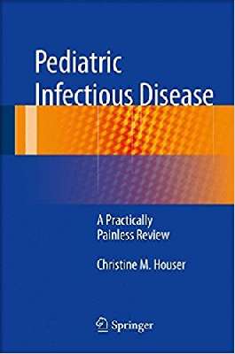 Pediatric Infectious Disease: A Practically Painless Review