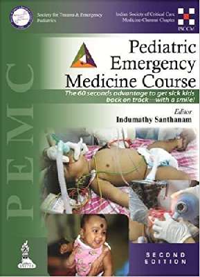 Pediatric Emergency Medicine Course Pemc: The 60 Seconds Advantage to Get Sick Kids Back on Track...with a Smile!