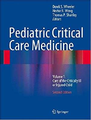 Pediatric Critical Care Medicine: Volume 1: Care of the Critically Ill or Injured Child