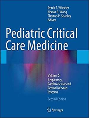 Pediatric Critical Care Medicine: Volume 2: Respiratory, Cardiovascular and Central Nervous Systems