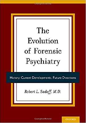 The Evolution of Forensic Psychiatry: History, Current Developments, Future Directions