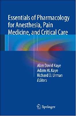 Essentials of Pharmacology for Anesthesia,	 	Pain Medicine, and Critical Care