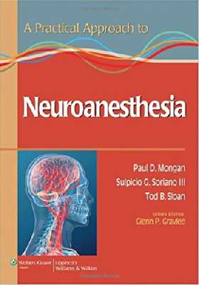 A Practical Approach to Neuroanesthesia (Practical Approach to Anesthesiology)