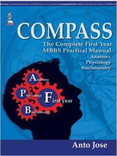 COMPASS: The Complete First Year MBBS Practical Manual Anatomy, Physiology and Biochemistry