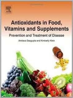 Antioxidants in Food,Vitamins and Supplements:Prevention and Treatment of Disease