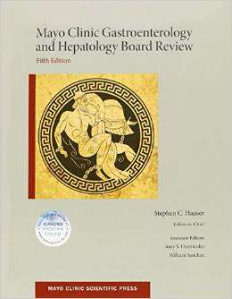 Mayo Clinic Gastroenterology and Hepatology Board Review