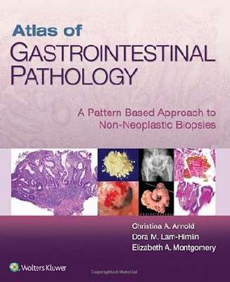 Atlas of Gastrointestinal Pathology: A Pattern Based Approach to Non-Neoplastic Biopsies