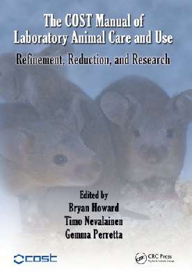 The COST Manual of Laboratory Animal Care and Use: Refinement, Reduction, and Research