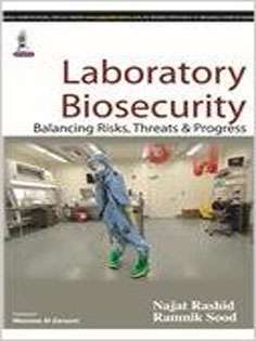 Laboratory Biosecurity Balancing Risks, Threats & Progress