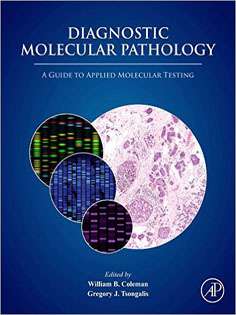 Diagnostic Molecular Pathology: A Guide to Applied Molecular Testing