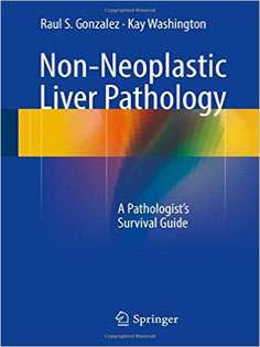 Non-Neoplastic Liver Pathology: A Pathologist’s Survival Guide