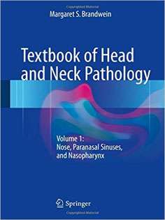 Textbook of Head and Neck Pathology: Vol 1: Nose,Paranasal Sinuses,and Nasopharynx
