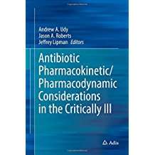 Antibiotic Pharmacokinetic/Pharmacodynamic Considerations in the Critically Ill