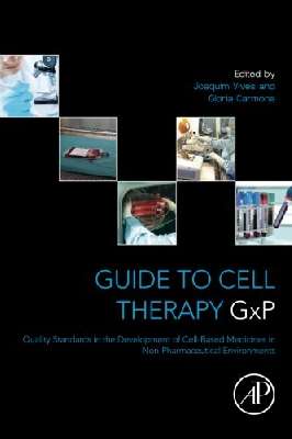	Guide to Cell Therapy Gx: P. Quality Standards in the Development of Cell-Based Medicines in Non-pharmaceutical Environments