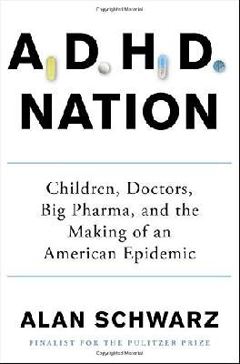 	ADHD Nation: Children, Doctors, Big Pharma, and the Making of an American Epidemic