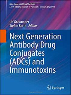 Next Generation Antibody Drug Conjugates (ADCs) and Immunotoxins (Milestones in Drug Therapy)