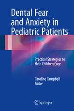 Dental Fear and Anxiety in Pediatric Patients: Practical Strategies to Help Children Cope