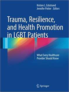 Trauma, Resilience, and Health Promotion in LGBT Patients