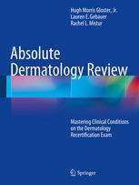 Absolute Dermatology Review: Mastering Clinical Conditions on the Dermatology Recertification Exam