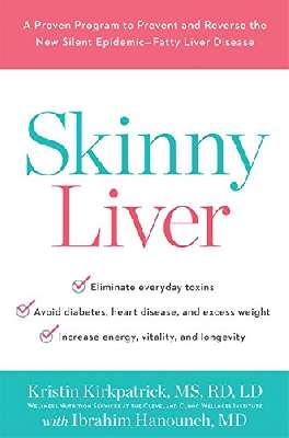 Skinny Liver: A Proven Program to Prevent and Reverse the New Silent Epidemic—Fatty Liver Disease