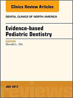 Evidence-based Pediatric Dentistry, An Issue of Dental Clinics