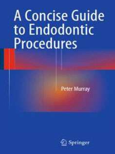 A Concise Guide to Endodontic Procedures