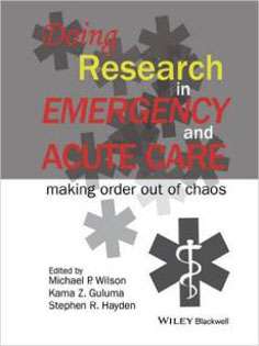 Doing Research in Emergency and Acute Care: Making Order Out of Chaos