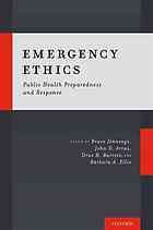 	Emergency ethics : public health preparedness and response