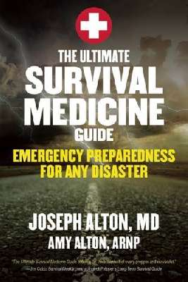 The ultimate survival medicine guide : emergency preparedness for any disaster