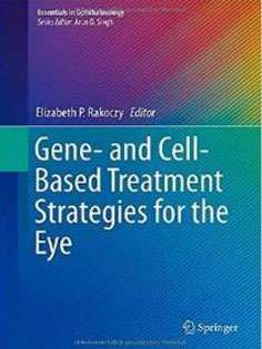 Gene- and Cell-Based Treatment Strategies for the Eye