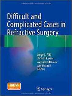 Difficult and Complicated Cases in Refractive Surgery