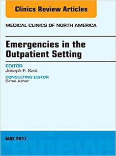 Emergencies in the Outpatient Setting, An Issue of Medical Clinics