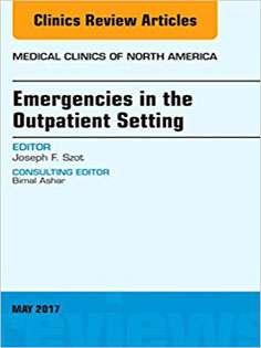 Emergencies in the Outpatient Setting, An Issue of Medical Clinics
