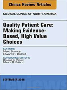 Quality Patient Care: Making Evidence-Based, High Value Choices, An Issue of Medical Clinics