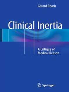 Clinical Inertia: A Critique of Medical Reason