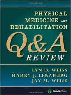 Physical Medicine and Rehabilitation Q&A Review